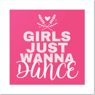 Girls Just Wanna Dance Posters and Art